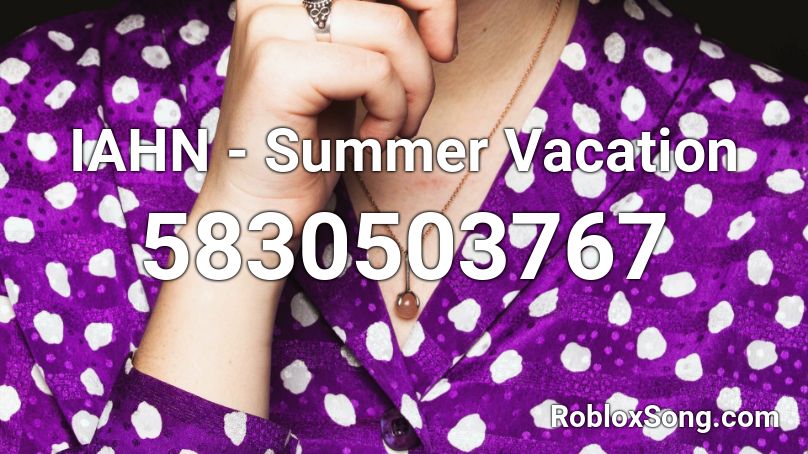 IAHN - Summer Vacation Roblox ID