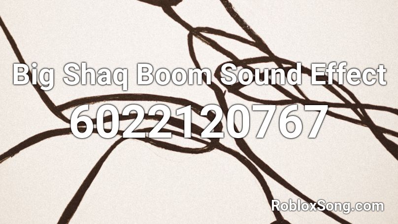 Big Shaq Boom Sound Effect Roblox ID