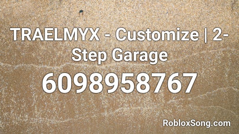 TRAELMYX - Customize | 2-Step Garage Roblox ID