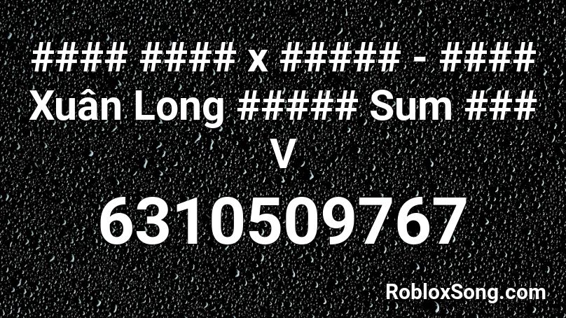 #### #### x ##### - #### Xuân Long ##### Sum ### V Roblox ID