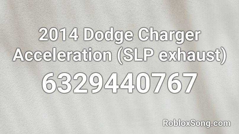 2014 Dodge Charger Acceleration (SLP exhaust) Roblox ID