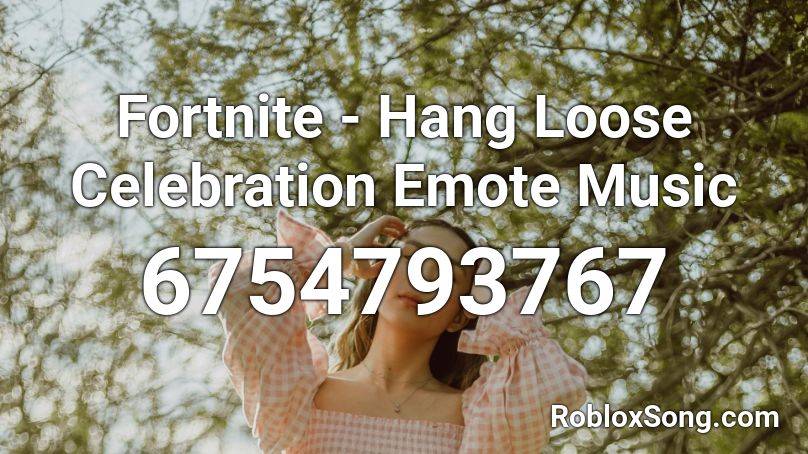 Fortnite - Hang Loose Celebration Emote Music Roblox ID