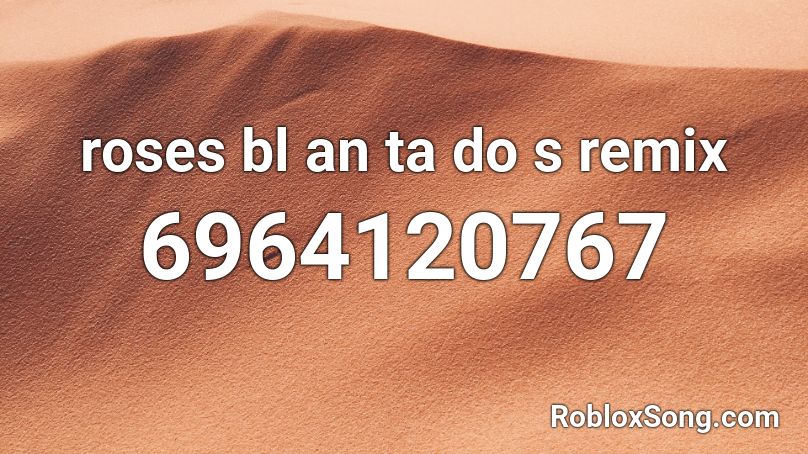roses bl an ta do s  remix Roblox ID
