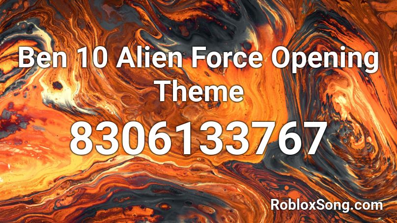Ben 10 Alien Force Opening Theme Roblox ID
