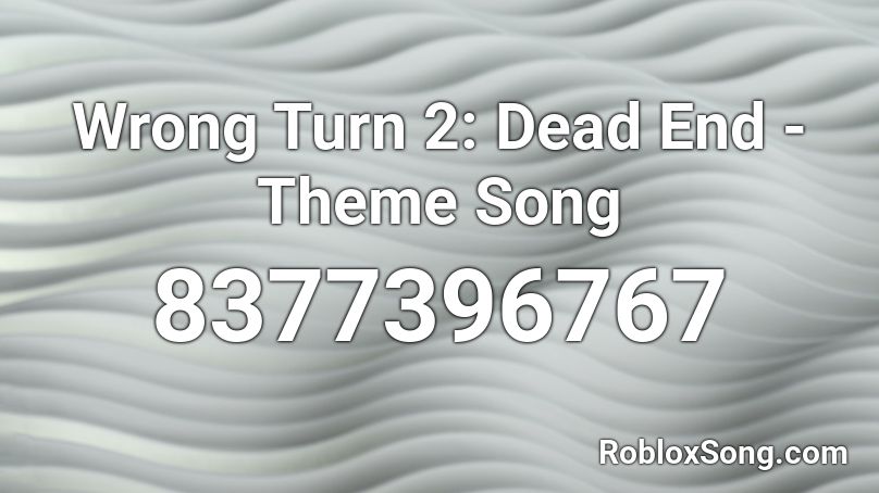 Wrong Turn 2: Dead End - Theme Song Roblox ID