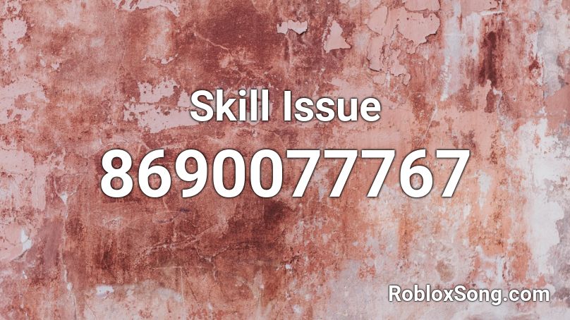 Skill Issue Roblox ID