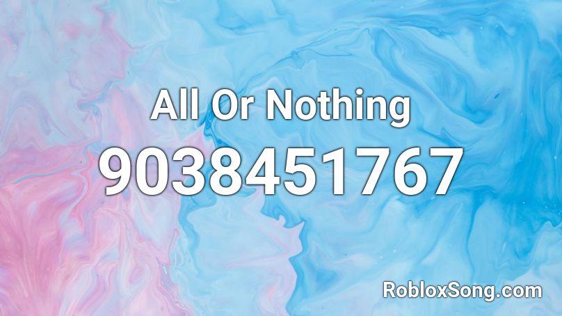 All Or Nothing Roblox ID