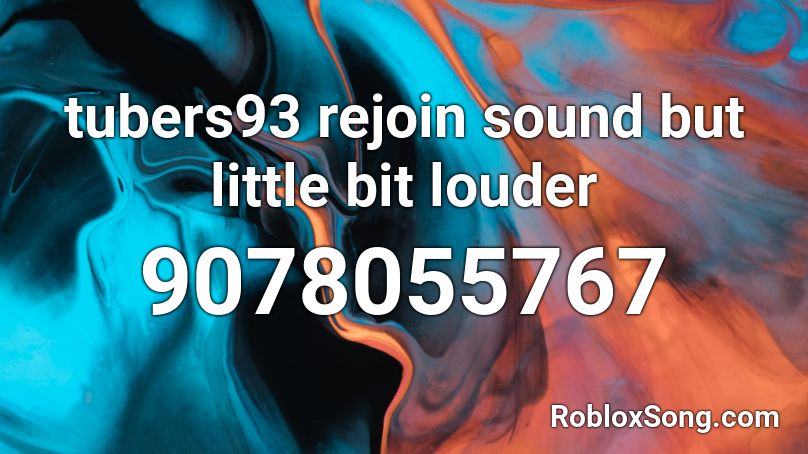 tubers93 rejoin sound but little bit louder Roblox ID