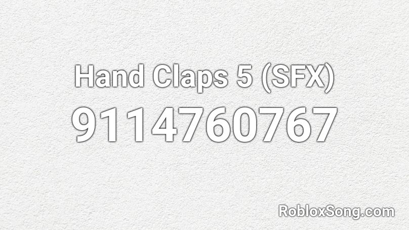 Hand Claps 5 (SFX) Roblox ID