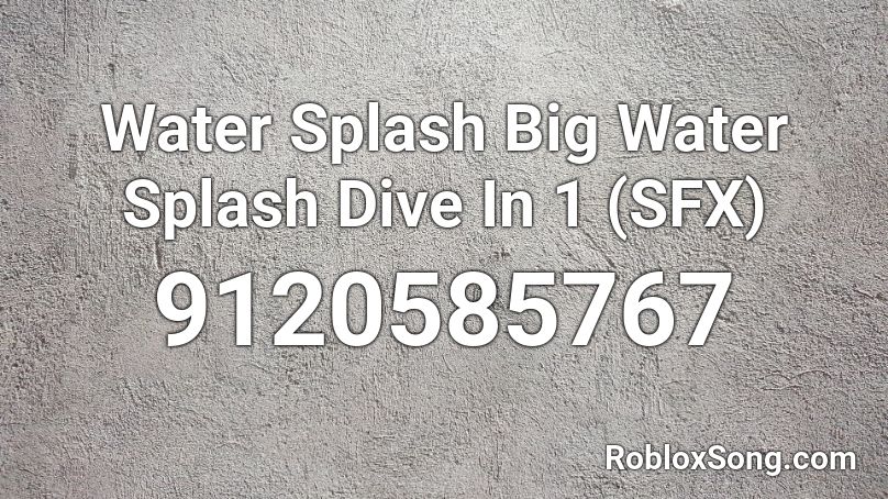 Water Splash Big Water Splash Dive In 1 (SFX) Roblox ID