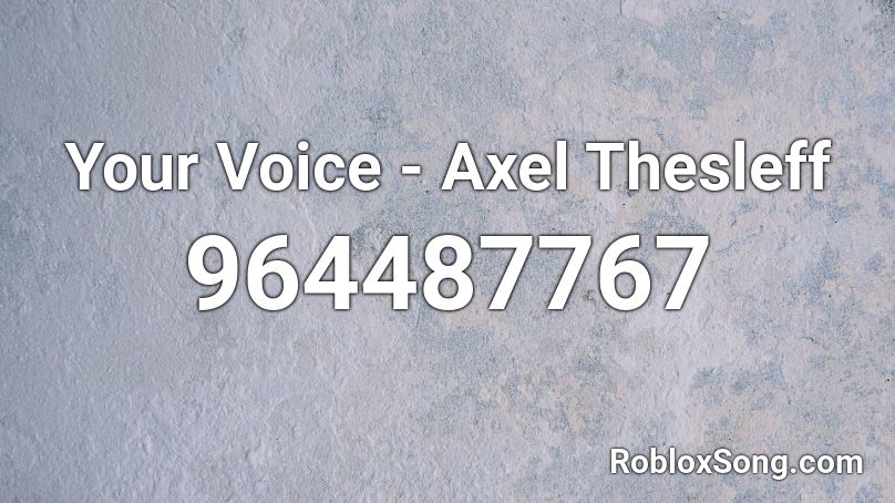 Your Voice - Axel Thesleff Roblox ID