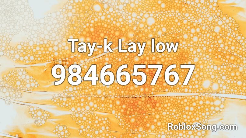 Tay-k Lay low Roblox ID