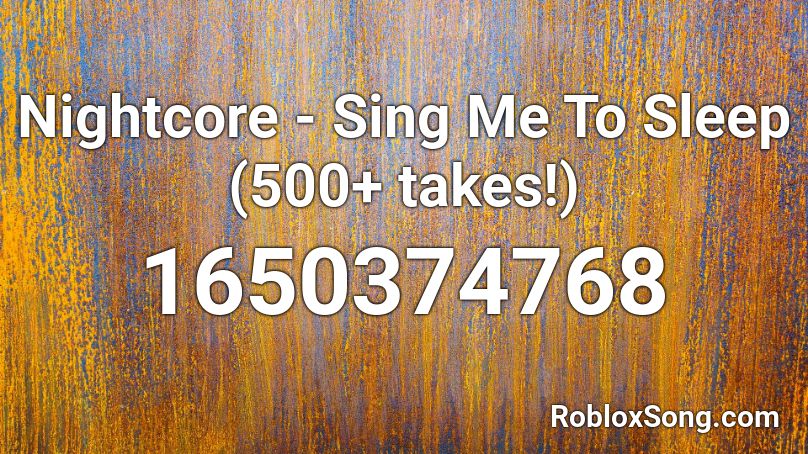 Nightcore Sing Me To Sleep 500 Takes Roblox Id Roblox Music Codes - sing me to sleep roblox music id