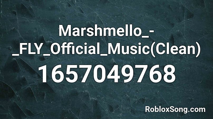 Marshmello_-_FLY_Official_Music(Clean) Roblox ID