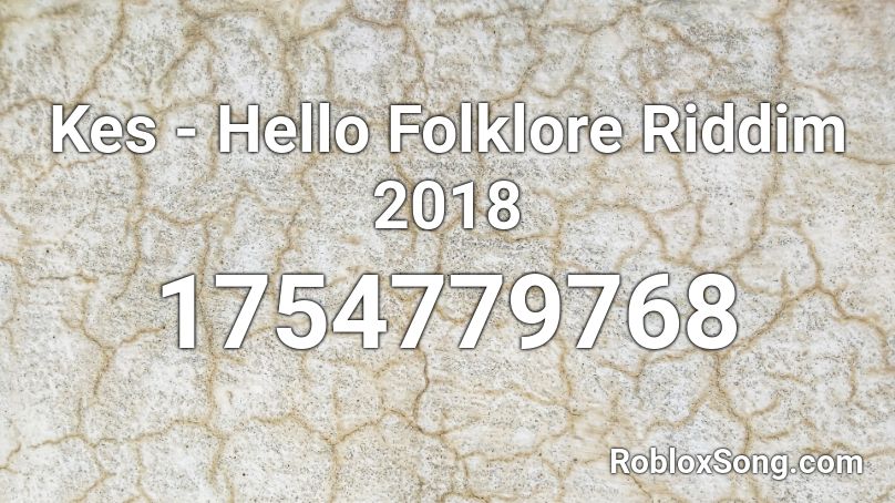 Kes Hello Folklore Riddim 2018 Roblox Id Roblox Music Codes - roblox hello lil pump robox id