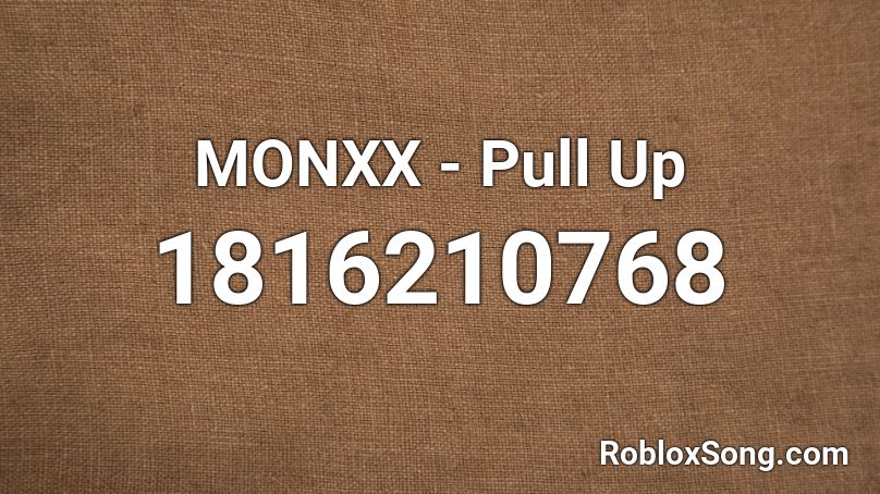 MONXX - Pull Up Roblox ID