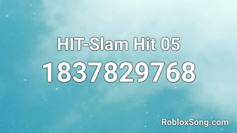 HIT-Slam Hit 05 Roblox ID