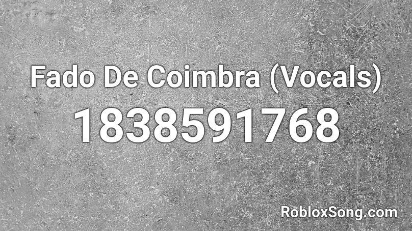 Fado De Coimbra (Vocals) Roblox ID