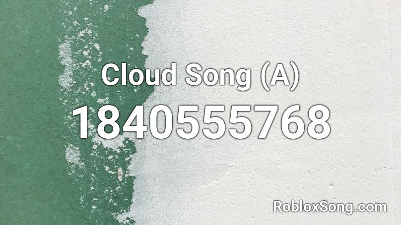 Cloud Song (A) Roblox ID