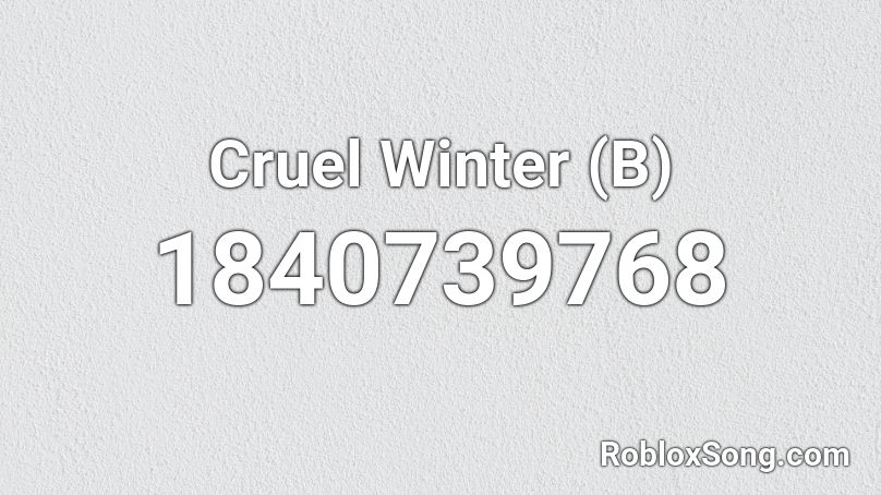 Cruel Winter (B) Roblox ID