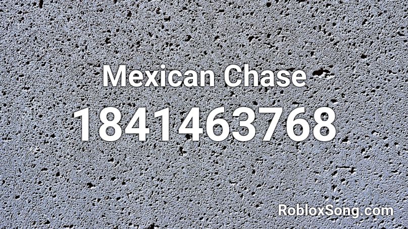 Mexican Chase Roblox ID