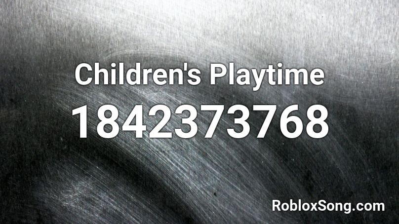 Children's Playtime Roblox ID