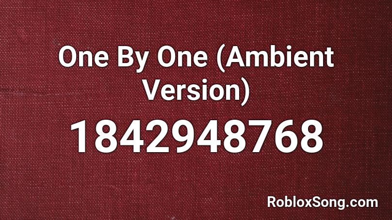 One By One (Ambient Version) Roblox ID