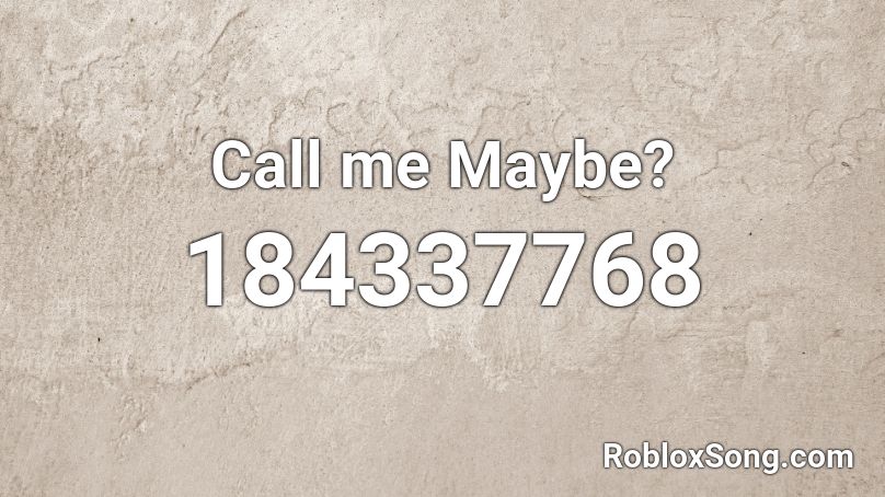 Call me Maybe? Roblox ID