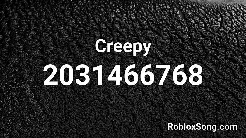 Creepy  Roblox ID
