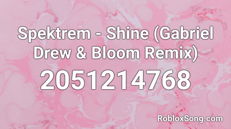 Spektrem - Shine (GabrielDrew & Bloom Remix) Roblox ID