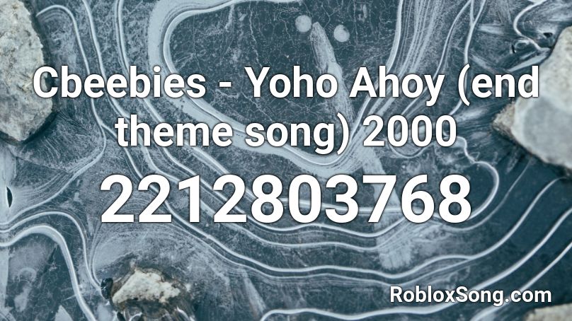 Cbeebies - Yoho Ahoy (end theme song) 2000 Roblox ID