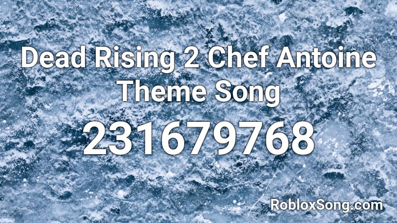 Dead Rising 2 Chef Antoine Theme Song Roblox Id Roblox Music Codes - roblox code for all my friends are dead