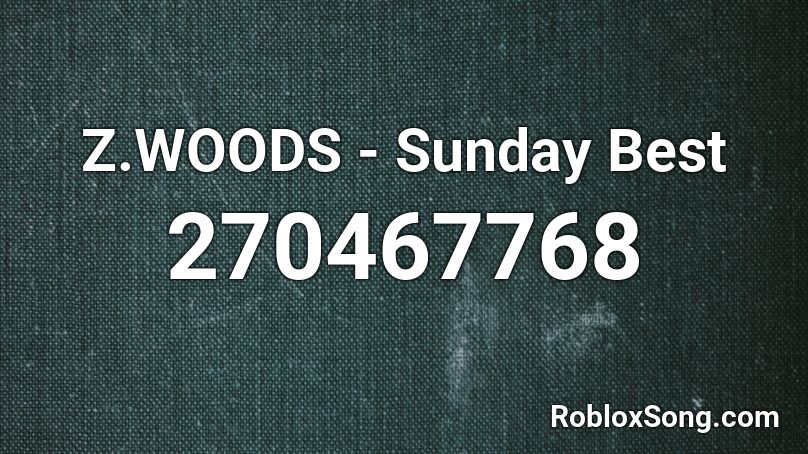 Z.WOODS - Sunday Best Roblox ID