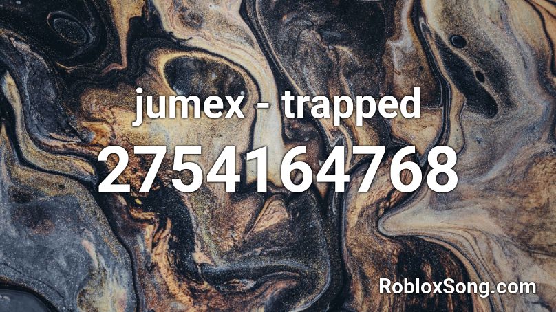 jumex - trapped Roblox ID
