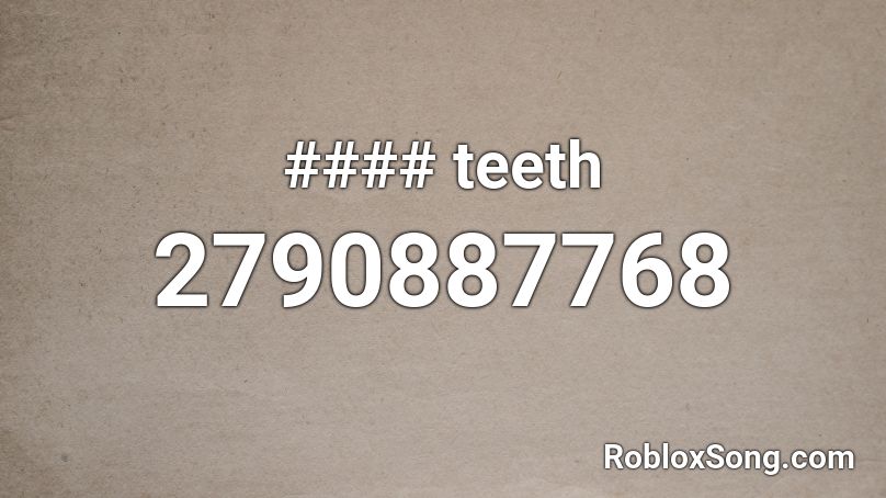 Teeth Roblox Id Roblox Music Codes - teeth roblox id