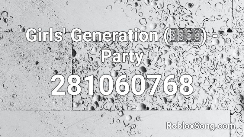 Girls' Generation (소녀시대) - Party Roblox ID