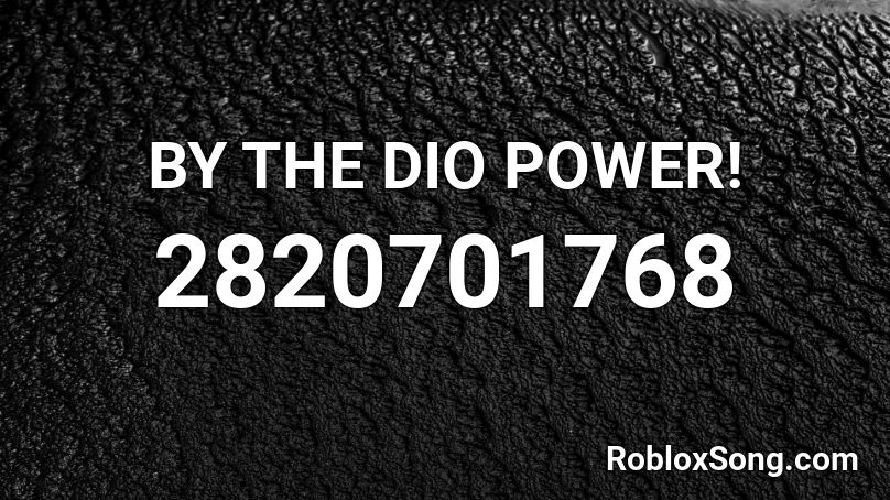 BY THE DIO POWER! Roblox ID