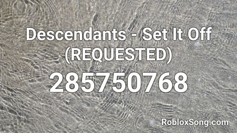 Descendants - Set It Off (REQUESTED) Roblox ID