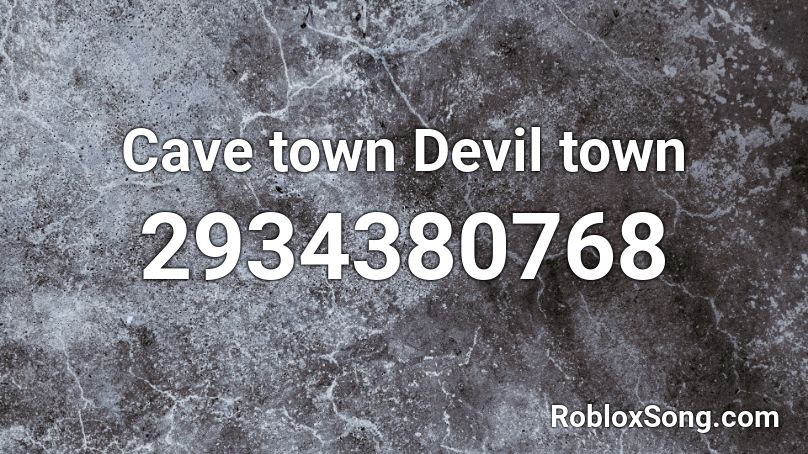 Cave town Devil town Roblox ID