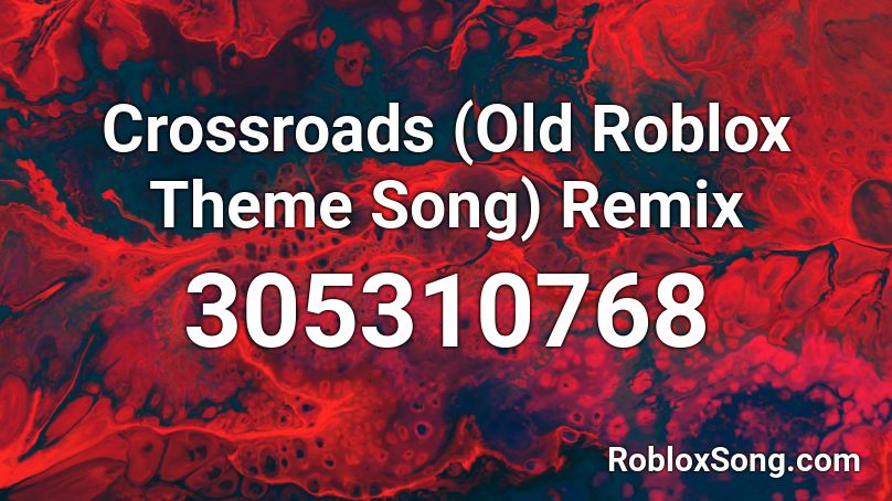 Crossroads (Old Roblox Theme Song) Remix Roblox ID