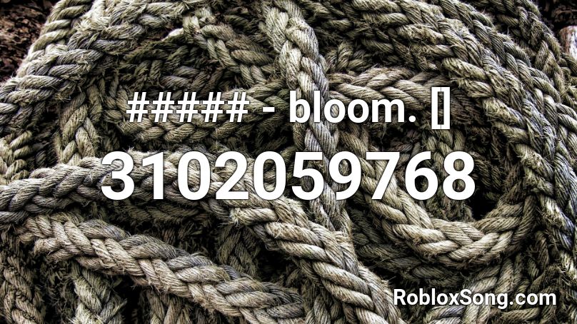 ##### - bloom. [] Roblox ID