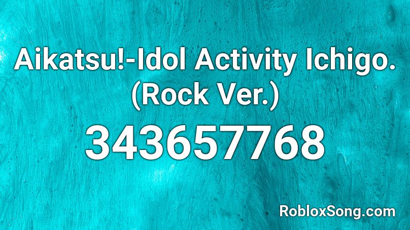 Aikatsu!-Idol Activity Ichigo. (Rock Ver.) Roblox ID