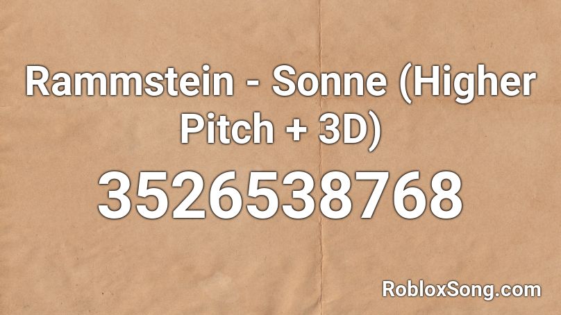 Rammstein - Sonne (Higher Pitch + 3D) Roblox ID
