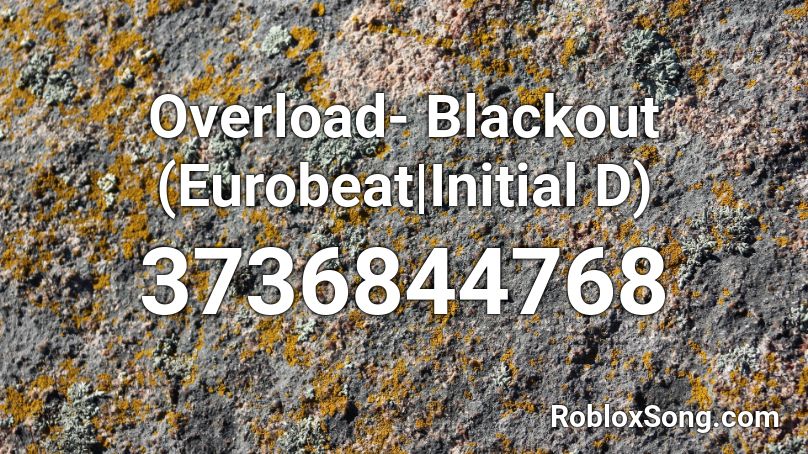 Overload- Blackout (Eurobeat|Initial D) Roblox ID
