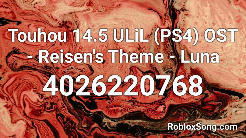 Touhou 14.5 ULiL (PS4) OST - Reisen's Theme - Luna Roblox ID