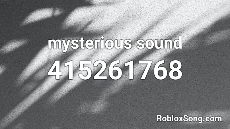 mysterious sound Roblox ID