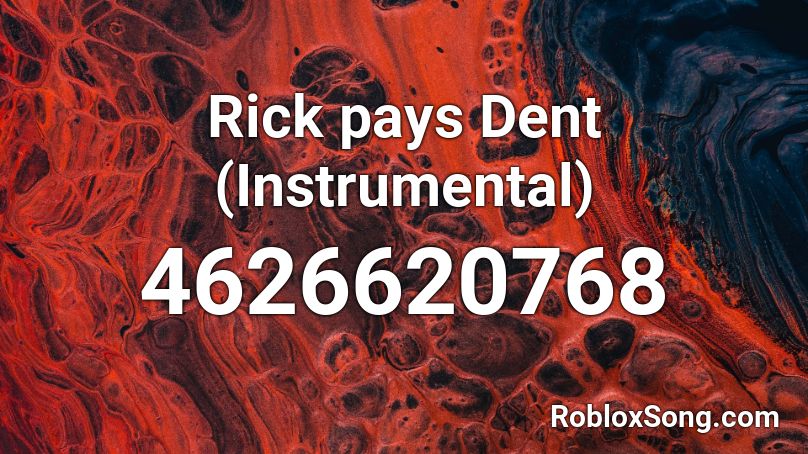 Rick pays Dent (Instrumental) Roblox ID