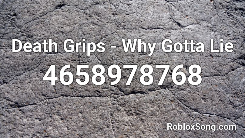 Death Grips - Why Gotta Lie Roblox ID