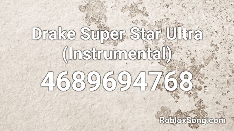 Drake Super Star Ultra (Instrumental) Roblox ID