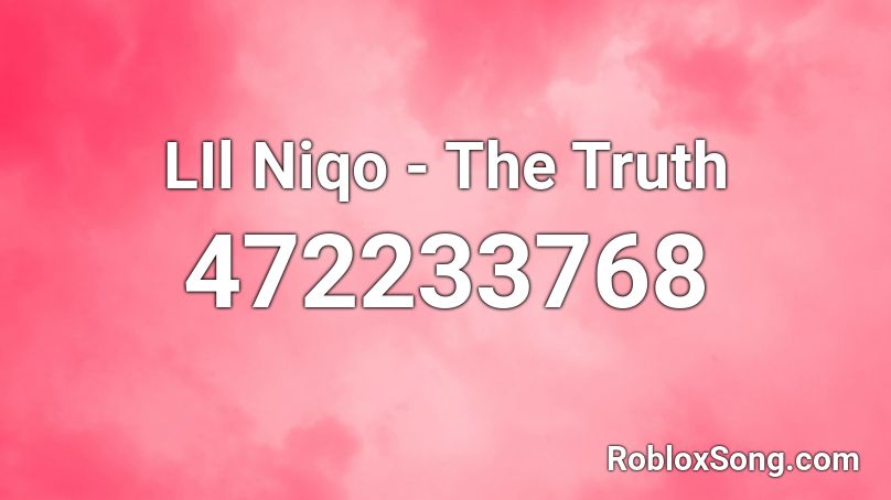 LIl Niqo - The Truth Roblox ID